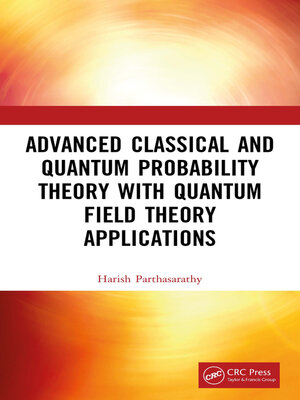cover image of Advanced Classical and Quantum Probability Theory with Quantum Field Theory Applications